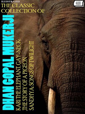 cover image of The Classic Collection of Dhan Gopal Mukerji. Illustrated